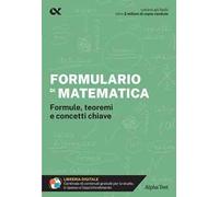 Formulario di matematica. Formule, teoremi e concetti chiave. Con estensioni online