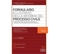Formulario illustrato della riforma del processo civile. Con aggiornamento online. Vol. 1: I nuovi atti commentati con le avvertenze operative, i contenuti minimi, le competenze e i termini proce...