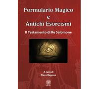 Formulario magico e antichi esorcismi. Il testamento di re Salomone