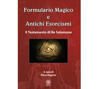 Formulario magico e antichi esorcismi. Il testamento di re Salomone