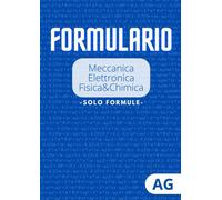 Formulario Meccanica, Elettronica, Fisica e Chimica solo fromule - Gregory...
