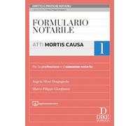 Formulario notarile. Con Aggiornamento online. Atti mortis causa (Vol. 1)
