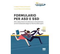 Formulario per ASD e SSD. Atti e documenti di ordinaria e straordinaria amministrazione dopo la riforma dello sport. Con materiale online