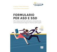 Formulario per ASD e SSD. Atti e documenti di ordinaria e straordinaria amministrazione dopo la riforma dello sport. Con materiale online