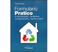 Formulario pratico di termoidraulica. Ventilazione, condizionamento, vapore e calore