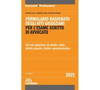 Formulario ragionato degli atti giudiziari per l'esame scritto di avvocato...