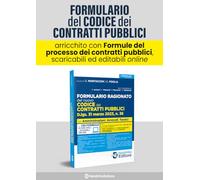 Formulario ragionato del nuovo codice dei contratti pubblici. D.lgs. 31 marzo 2023, n. 36. Con oltre 100 formule scaricabili ed editabili online