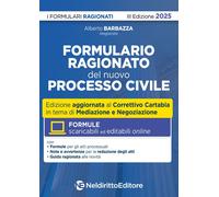Formulario ragionato del nuovo processo civile. Aggiornato al I e