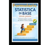 FORMULARIO STATISTICA SENZA PAURA: Esercizi svolti e Formule