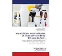 Formulation and Evaluation of Mucoadhesive Drug Delivery Systems: A Novel Approach to Overcome First-Pass Metabolism of Salbutamol Sulphate via Mucoadhesive Buccal Tablets