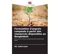 Formulation d'engrais composés à partir des ressources disponibles au Bangladesh: Focus sur la nutrition phosphorée dans les sols à pH élevé