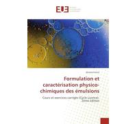 Formulation et caractérisation physico-chimiques des émulsions: Cours et exercices corrigés (Cycle Licence) 2ème édition