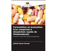 Formulation et évaluation d'un comprimé à dissolution rapide de thiabendazole: Comprimé à dissolution rapide de thiabendazole