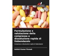 Formulazione e valutazione della compressa a dissoluzione rapida di tiabendazolo: Compressa a dissoluzione rapida di tiabendazolo