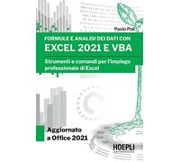 Formule e analisi dei dati con Excel 2021 e VBA. Strumenti e comandi per l'impiego professionale di Excel