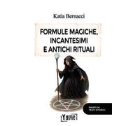 Formule magiche, incantesimi e antichi rituali