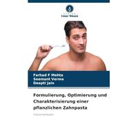 Formulierung, Optimierung und Charakterisierung einer pflanzlichen Zahnpasta: Kräuterzahnpasta