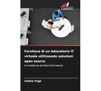 Fornitura di un laboratorio IT virtuale utilizzando soluzioni open source: Un modello per gli istituti di formazione
