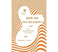 Forrest E. Baird How Do We Reason? - An Introduction to Logic (Tascabile)