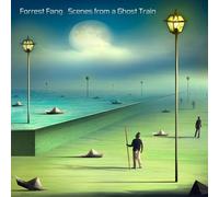 Forrest Fang - Scenes From A Ghost Train