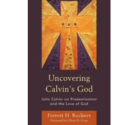 Forrest H. Buckner Uncovering Calvin’s God (Tascabile)