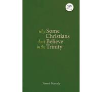 Forrest Maready Why Some Christians Don't Believe in the Trinity (Tascabile)
