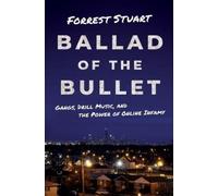 Ballad of the Bullet: Gangs, Drill Music, and the Power of Online Infamy
