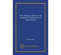 Fors clavigera: letters to the workmen and labourers of Great Britain (v.4)