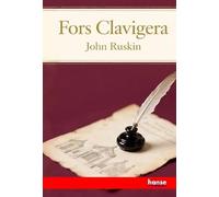 Fors Clavigera: Letters to the Workmen and Labourers of Great Britain - Vol. I