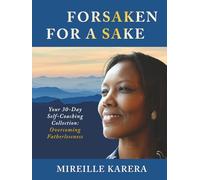 Forsaken for a Sake: Your 30-Day Self-Coaching Collection: Overcoming Fatherlessness