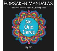 Forsaken Mandalas: Shadow Work Coloring Book for Adults - Face Your Shadows, Break Cycles, Reclaim Your Power, Emotional Release, Healing, Inner Fire: ... Reflect, and Heal Using Inner Alchemy