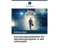 Forschungsmethoden für Abschlussprojekte in der Informatik