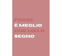 FORSE E' MEGLIO CHE MELO SOGNO: Un quadernetto originale e divertente per chi ama sognare, immaginare e trasformare le idee in qualcosa di speciale.