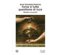 Forse è tutta questione di luce. Ritratti e incontri