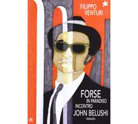 Forse in Paradiso incontro John Belushi