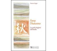 Forse l'autunno. Le cento stagioni dell'haiku