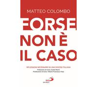 Forse non è il caso. Riflessioni necessarie da una Diocesi italia