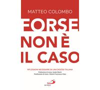 Forse non è il caso. Riflessioni necessarie da una Diocesi italiana - Colo...