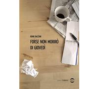 Forse non morirò di giovedì