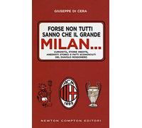 Forse non tutti sanno che il grande Milan...