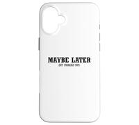 Forse più tardi, ma probabilmente non procrastinazione divertente Custodia per iPhone 16 Plus