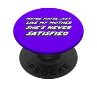 Forse sei proprio come mia madre, non è mai soddisfatta PopSockets PopGrip Adesivo