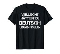 Forse si dovrebbe avere imparato tedesco divertente Germania t-shirt Maglietta
