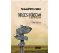 Forse sì forse no. Le incertezze della vita