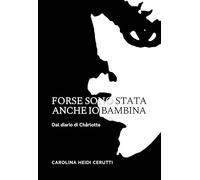 Forse sono stata anche io bambina. Dal diario di Chàrlotte