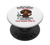 Forse sono stato allevato in modo sbagliato, ma mi è stato insegnato il bassotto PopSockets PopGrip Adesivo