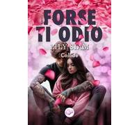 Forse ti odio. Collide