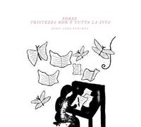 Forse tristezza non è tutta la vita