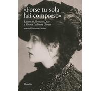 «Forse tu sola hai compreso». Lettere di Eleonora Duse a Emma Lod