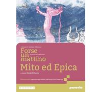 Forse un mattino. Antologia di Mito ed Epica. Per il 1° biennio delle Scuole superiori. Con e-book. Con espansione online (Vol. 2)